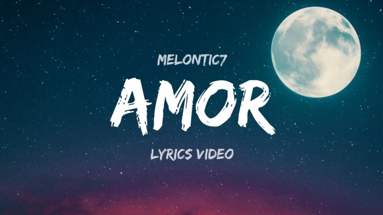 Amor - Melontic7 (Official Lyrical Video)