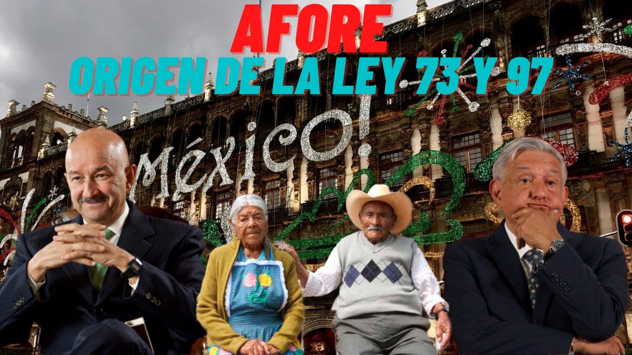 AFORE Origen de la Ley 73 y 97