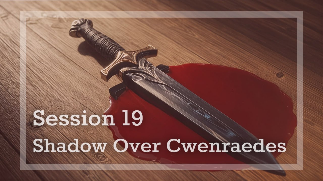 Shadow Over Cwenraedes Session 19