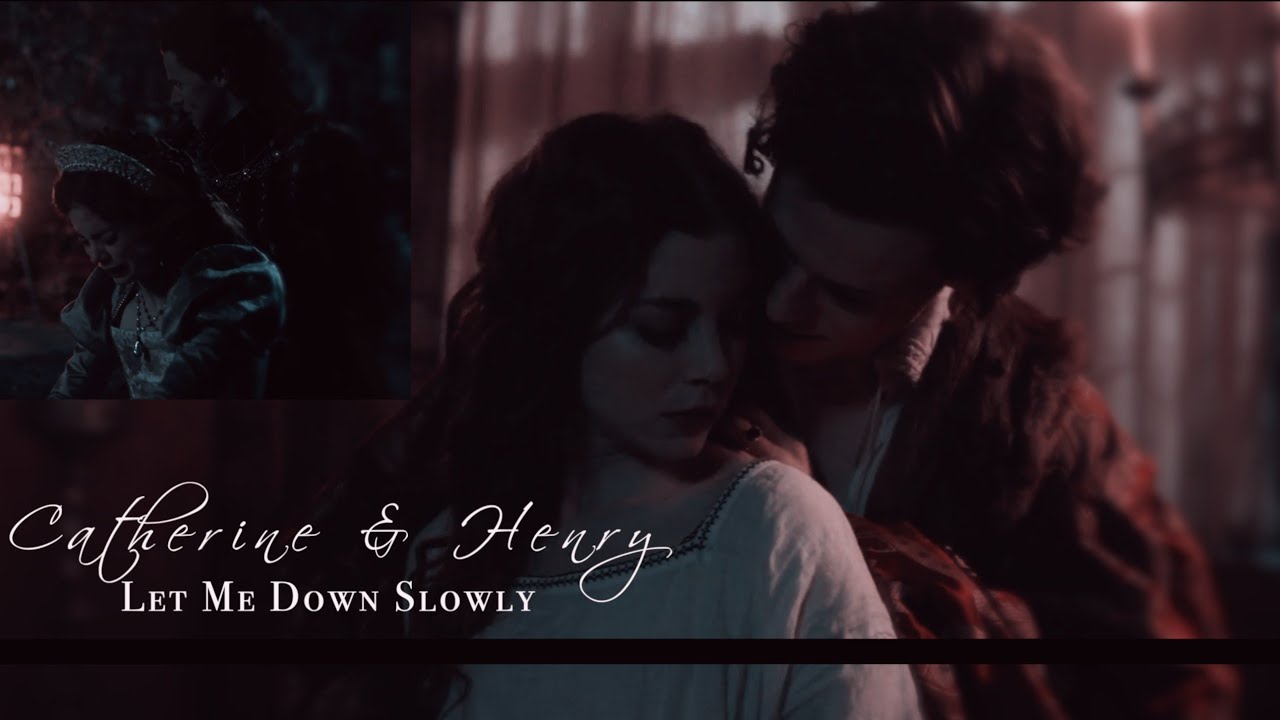 catherine & henry || let me down slowly (+season 2)