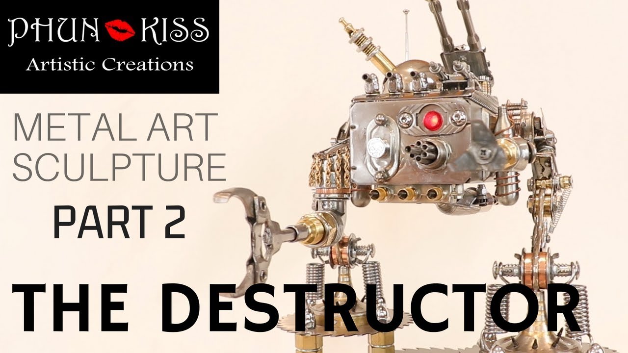 Metal Art Sculpture Part 2 - The Destructor