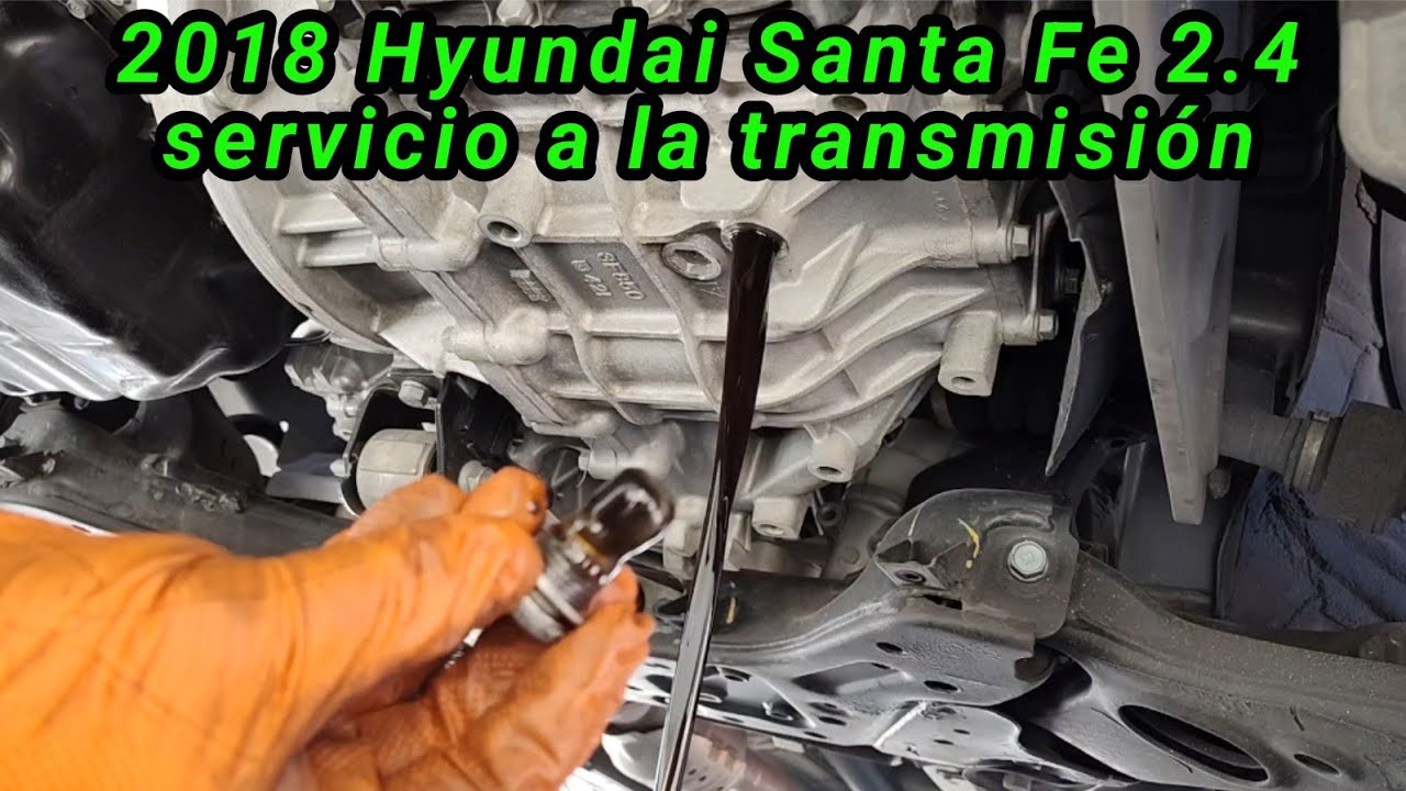 2018 Hyundai Santa Fe 2.4 Cómo hacerle servicio a la transmisión y cómo ponerlo al nivel