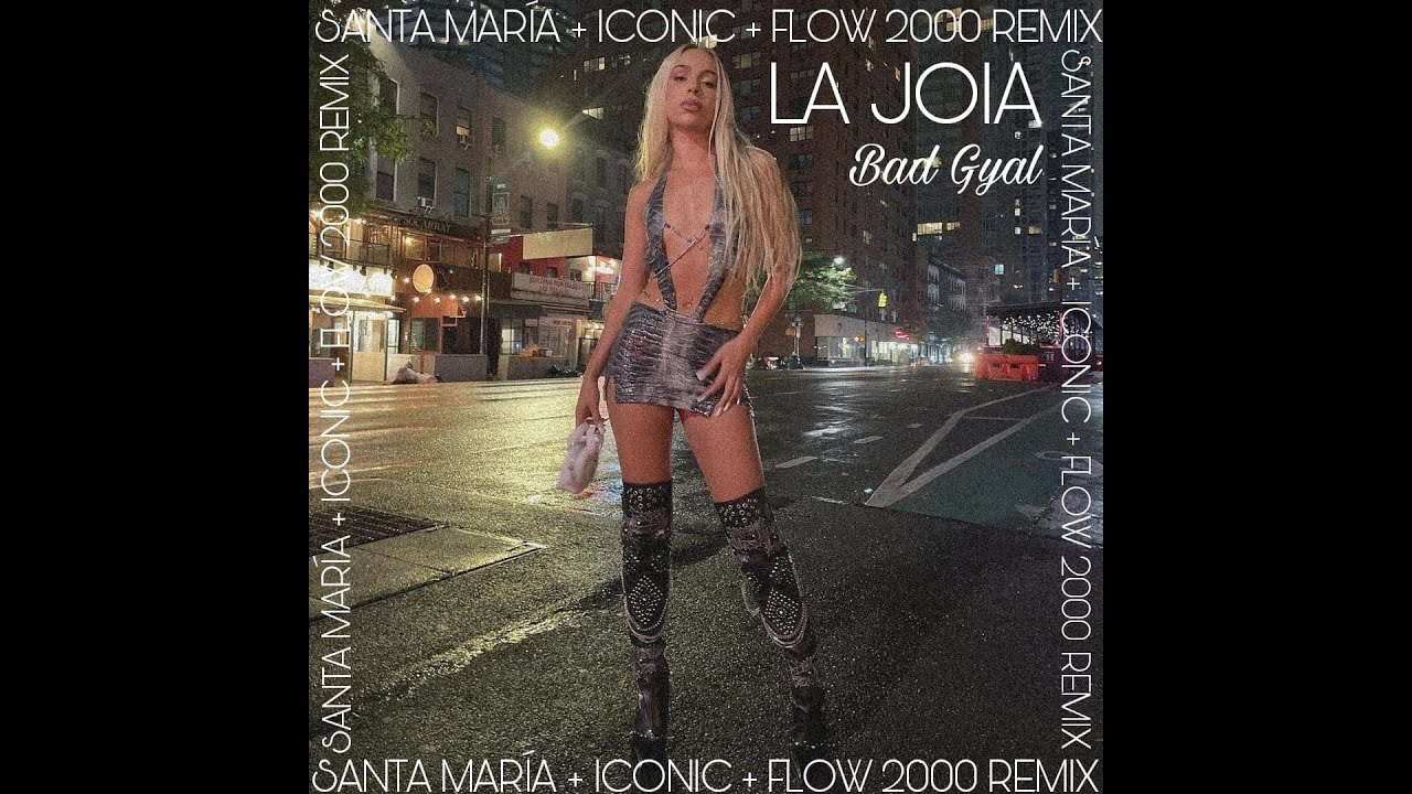 Santa María + Iconic + Flow 2000 Remix I Bad Gyal (Audio) (La Joia Version)