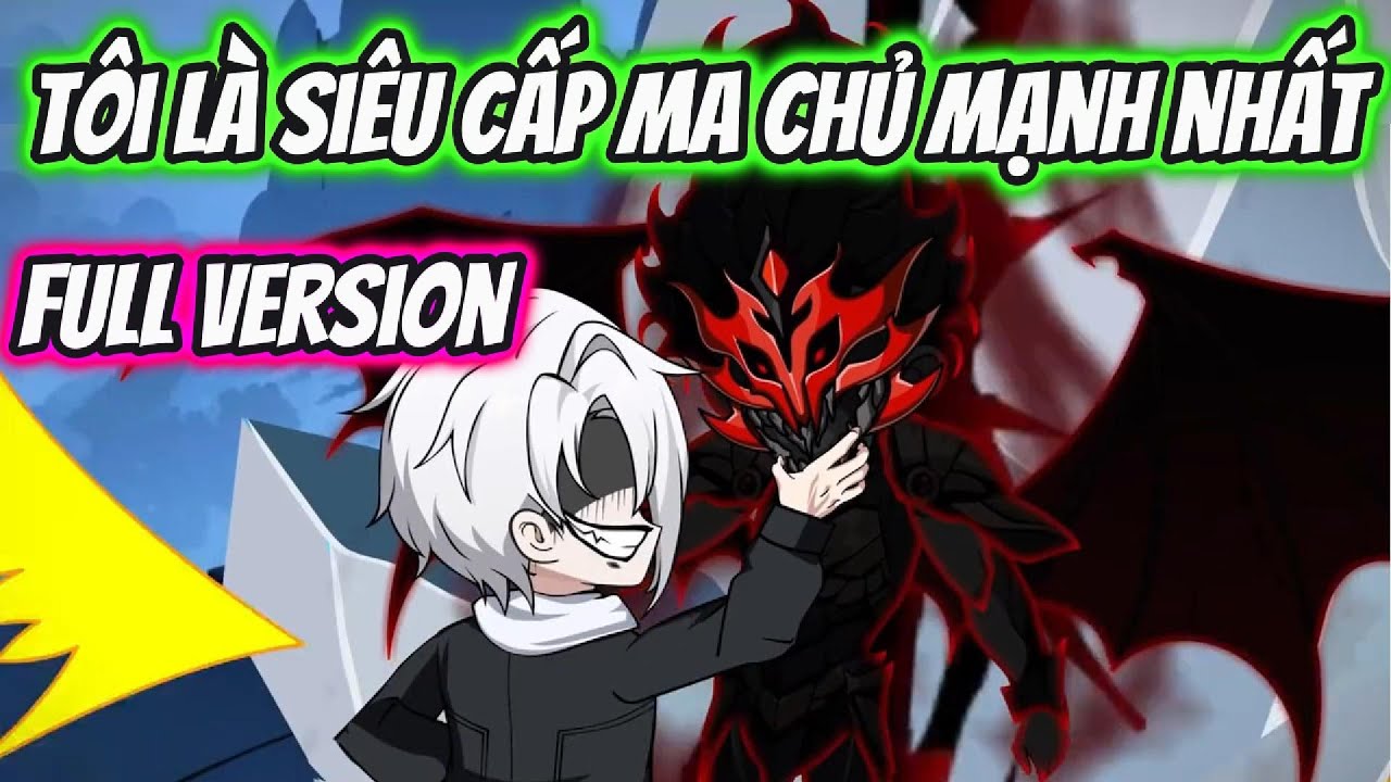 T&ocirc;i L&agrave; Si&ecirc;u Cấp Ma Chủ Mạnh Nhất Full Version | HH VietSub