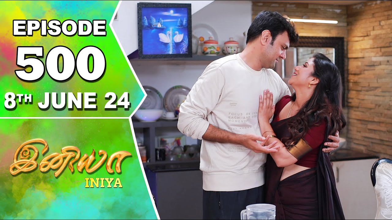 Iniya Serial | Episode 500 | 8th June 2024 | Alya Manasa | Rishi | Saregama TV Shows Tamil