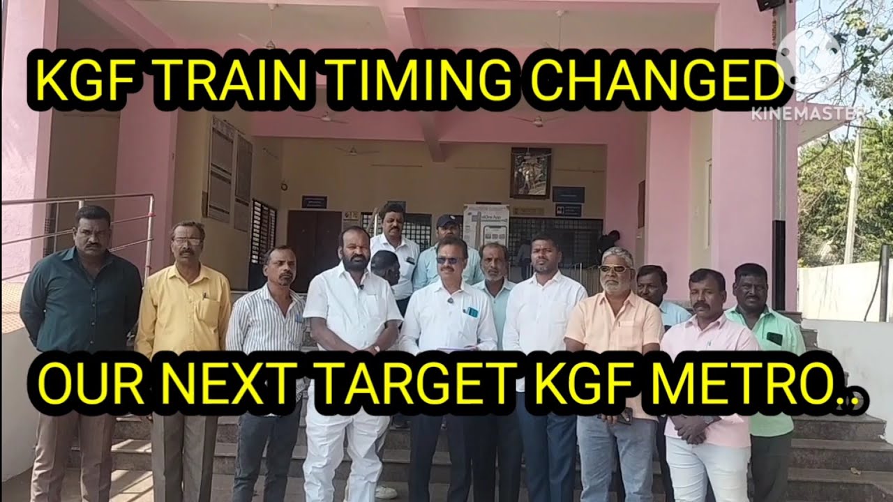 FEB. 2nd  KGF TRAIN TIMING' CHANGED - K.RAJENDRAN THANKS TO M.P. - OUR NEXT TARGET KGF METRO TRAIN.