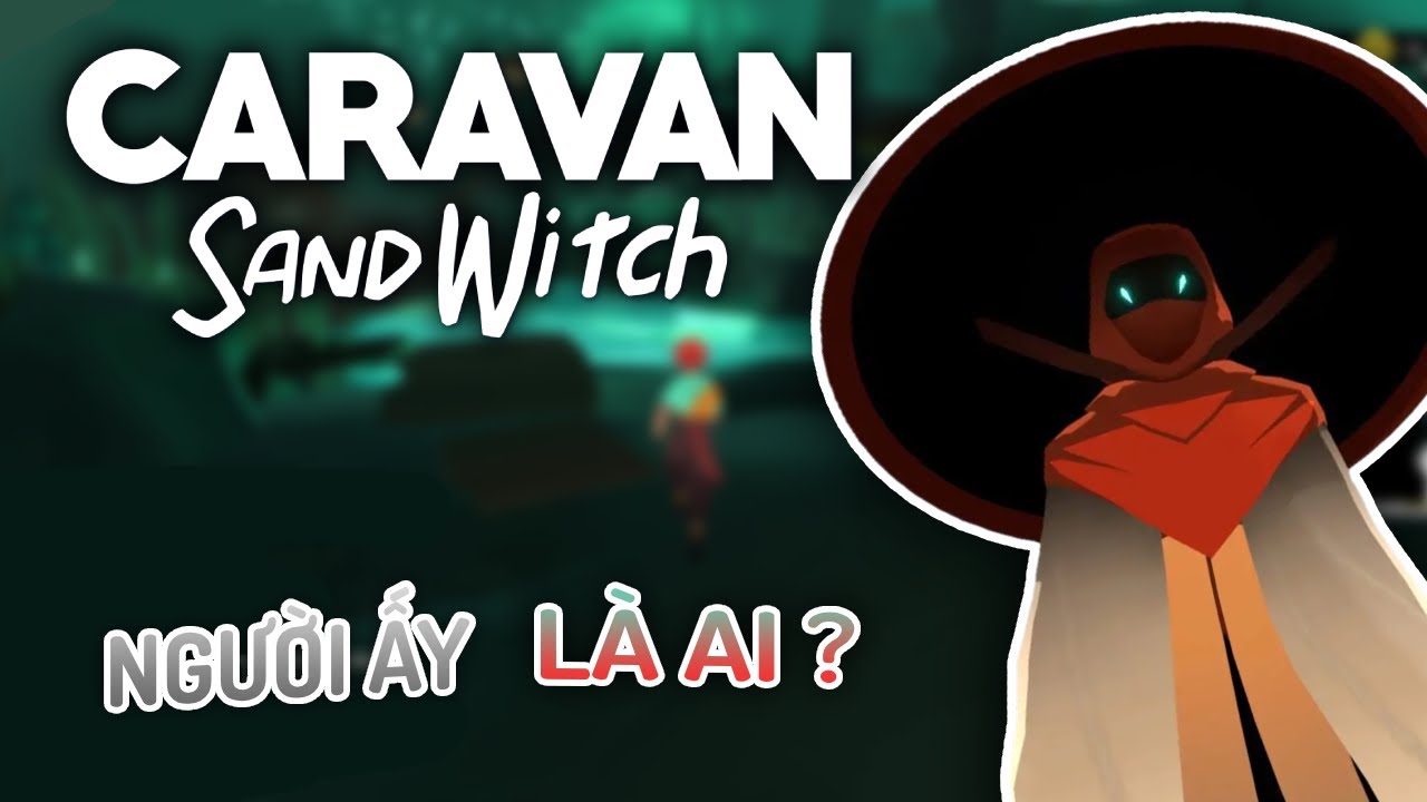 Lần theo dấu vết của người bí ẩn | Caravan SandWitch #4