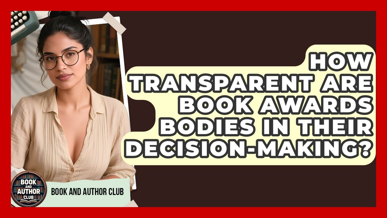 How Transparent Are Book Awards Bodies in Their Decision-Making? | Book and Author Club News