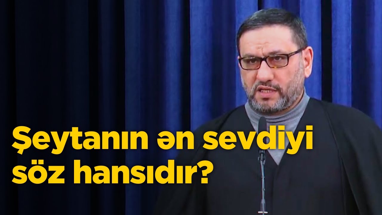 Şeytanın ən sevdiyi s&ouml;z hansıdır?