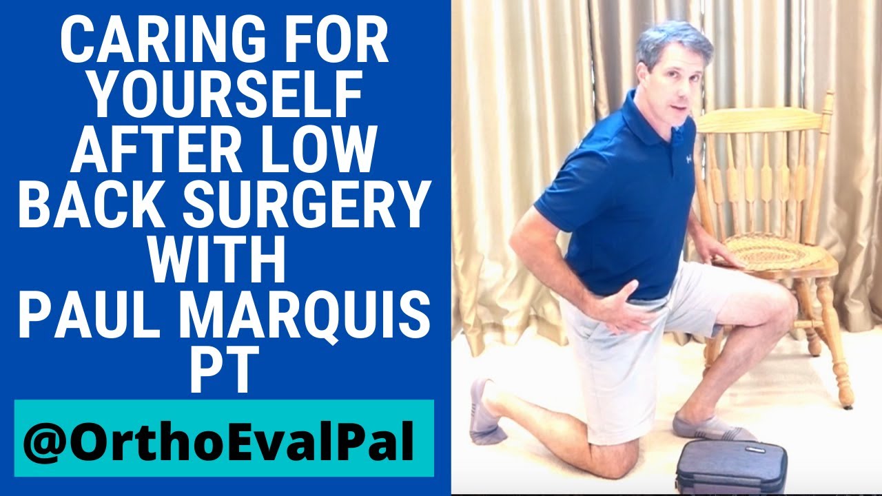 Low Back Surgery After Care with Paul Marquis PT