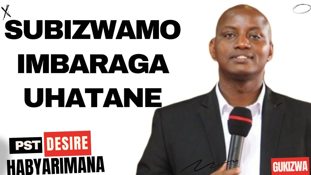 SUBIZWAMO IMBARAGA UHATANE UZATSINDA - Inyigisho NZIZA na Pst Desire Habyarimana