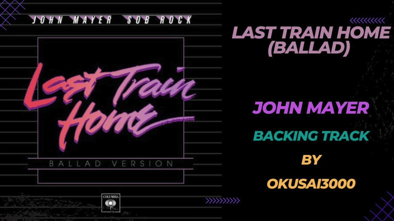 Last Train Home (Ballad) - John Mayer (REAL Guitar Backing Track with Voice)