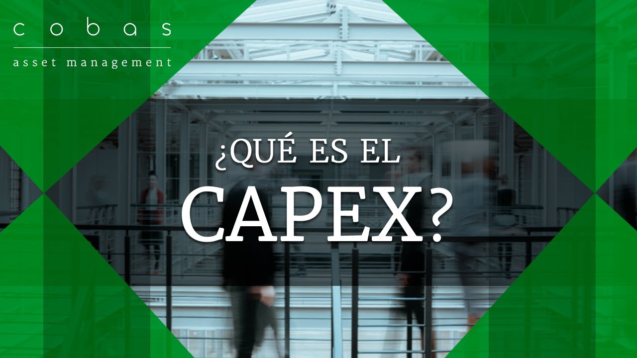 ¿Qué es el CAPEX? - Cobas AM