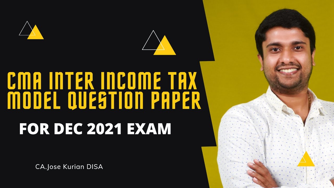 CMA INTER INCOME TAX MODEL QUESTION PAPER FOR DECEMBER 2021 - PAPER 7 (ONLINE EXAMINATION)