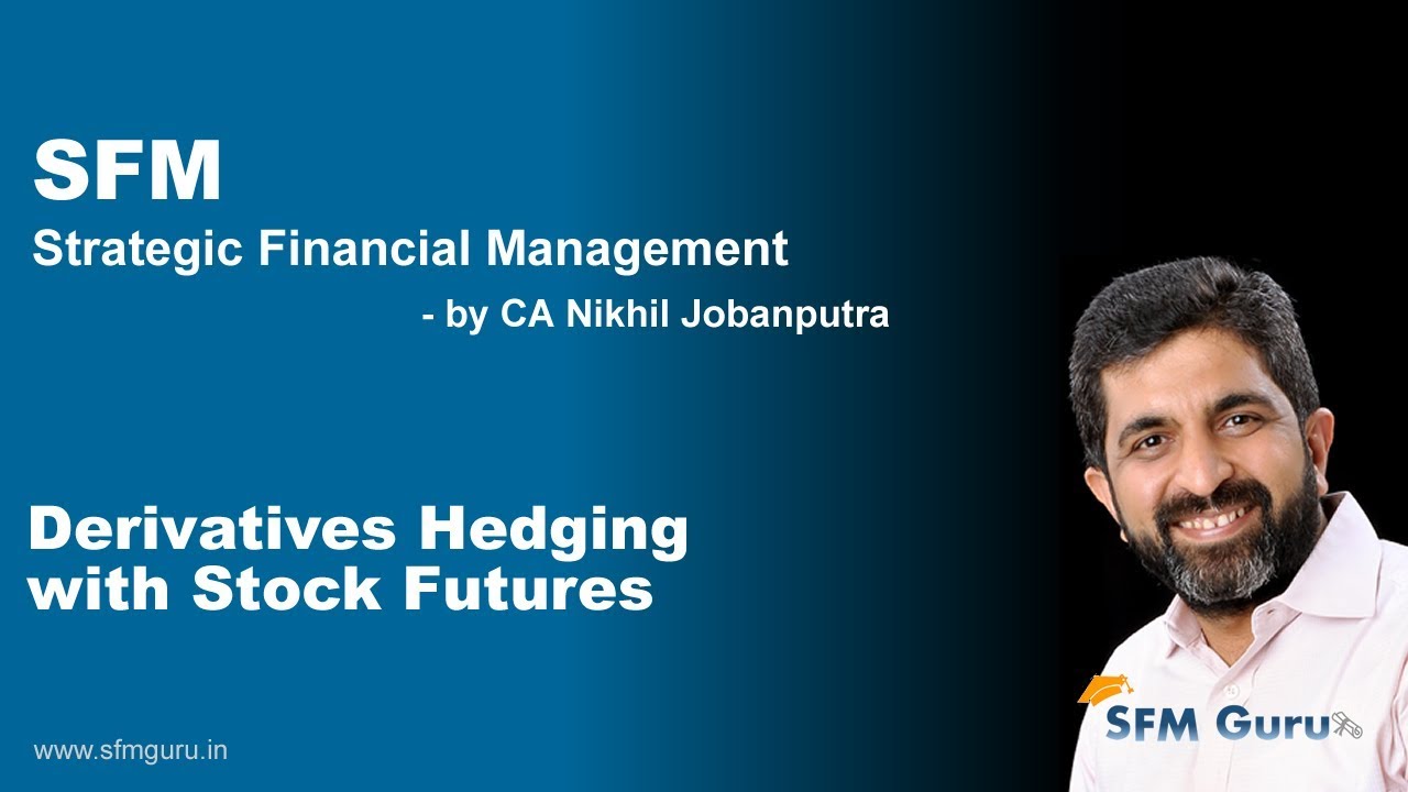 Derivatives Hedging with Stock Futures - CA Final SFM (New Syllabus) Classes & Video Lectures