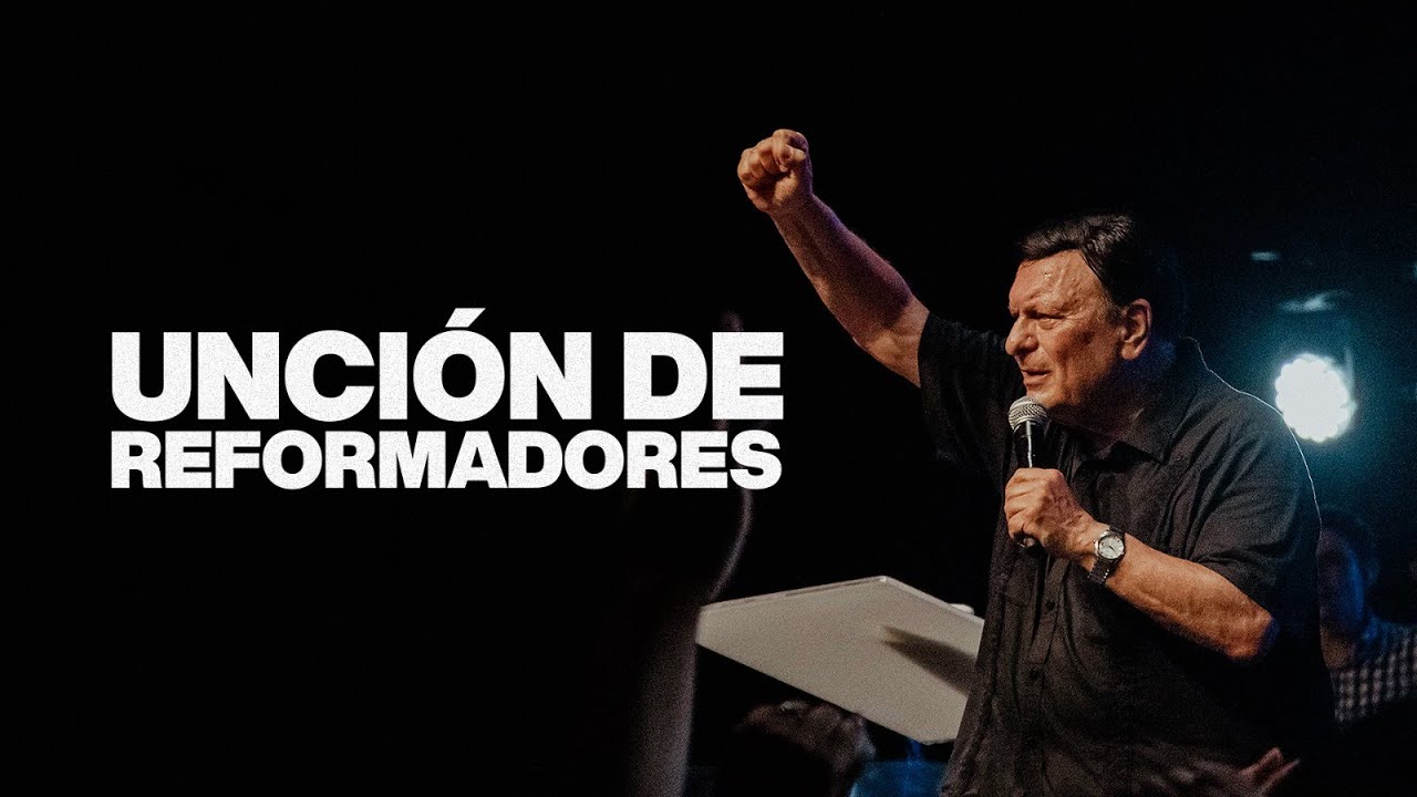 Unción de Reformadores | Dr. Alberto Mottesi - Reflexiones Crsitianas 2023