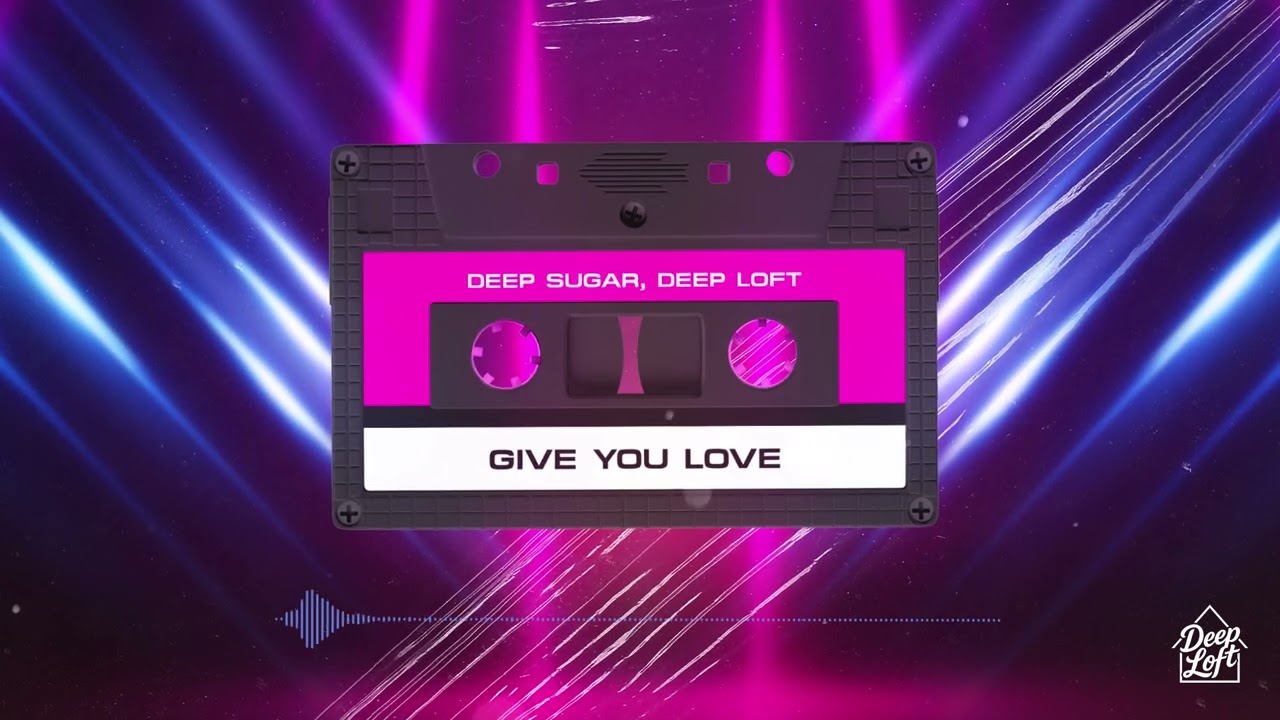 Deep Sugar, Deep Loft - Give You Love [Deep Loft]