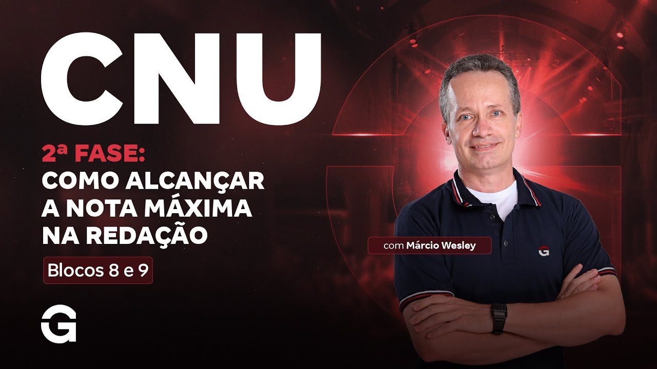 CNU 2025 | 2&ordf; Fase Blocos 8 a 9: Como Alcan&ccedil;ar a Nota M&aacute;xima na Reda&ccedil;&atilde;o