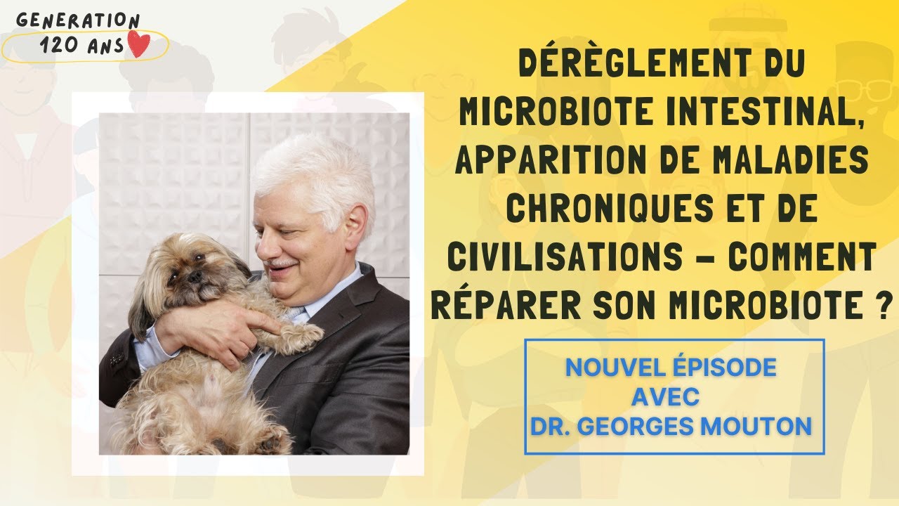 #29 - Maladies chroniques et de civilisations - Comment r&eacute;parer son microbiote ? - Dr Georges Mouton