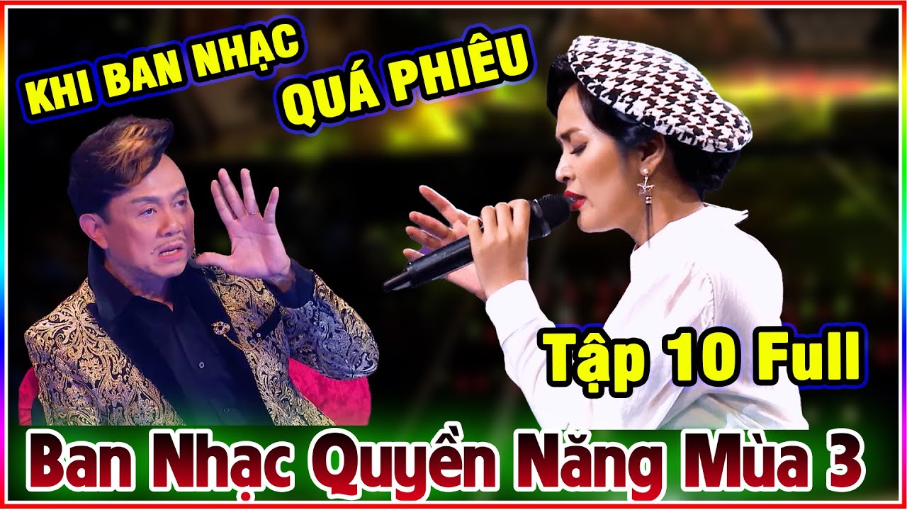 Biểu Cảm Khó Đỡ Của Ban Giám Khảo Khi BAN NHẠC QUYỀN NĂNG ĐÁNH QUÁ PHIÊU - TẬP 10 FULL