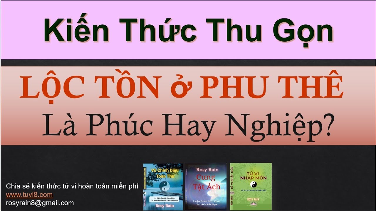 LỘC TỒN Ở CUNG PHU THÊ LÀ PHÚC HAY NGHIỆP ? ROSY RAIN BIÊN SOẠN - KIẾN THỨC THU GỌN -  DỄ HỌC DỄ NHỚ