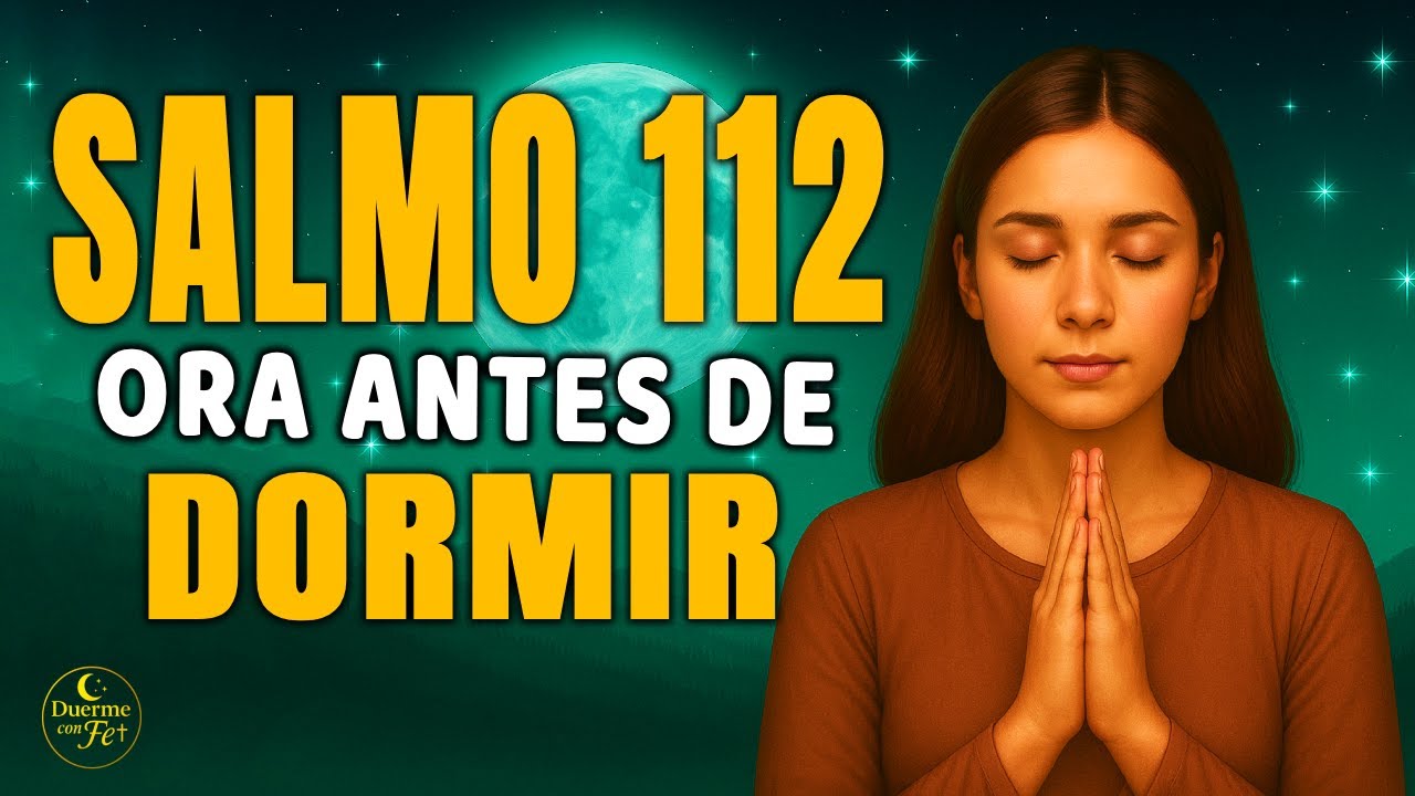 Salmo 112 Antes de Dormir | No Temas, Dios Est&aacute; Contigo Esta Noche