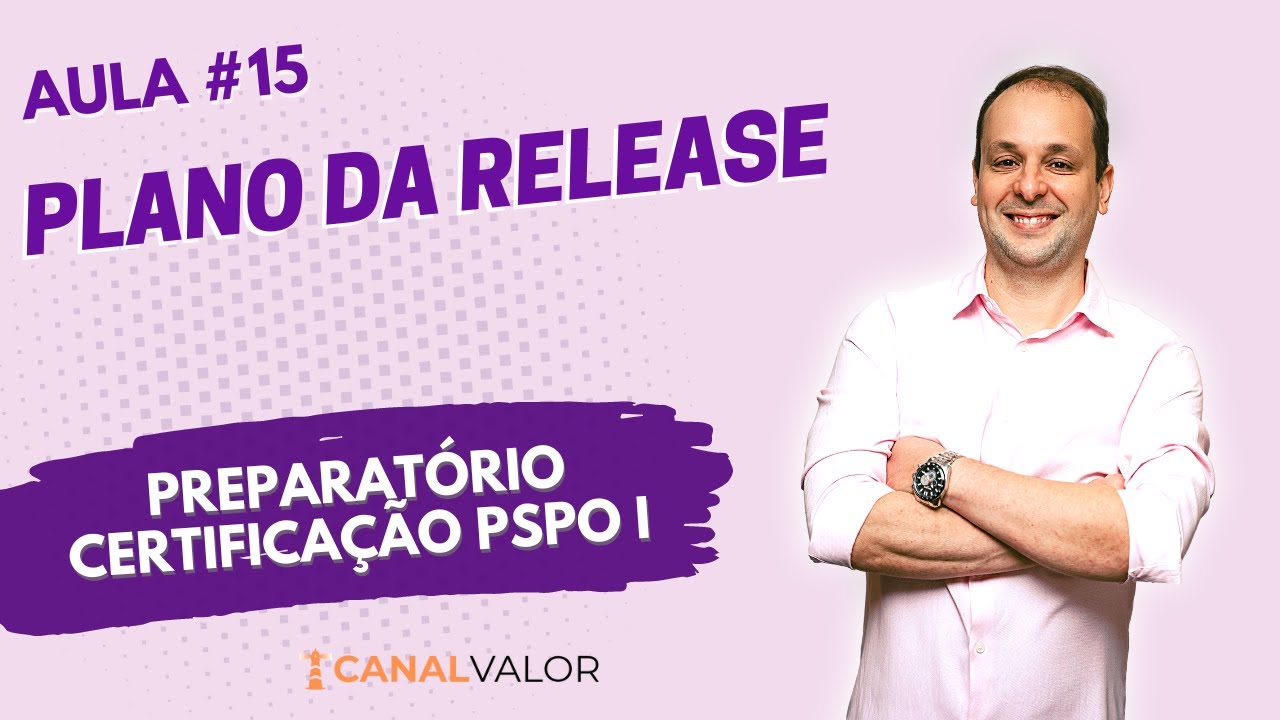 PLANO DA RELEASE 🐟 | AULA #15 | PREPARATÓRIO PARA CERTIFICAÇÃO PSPO I