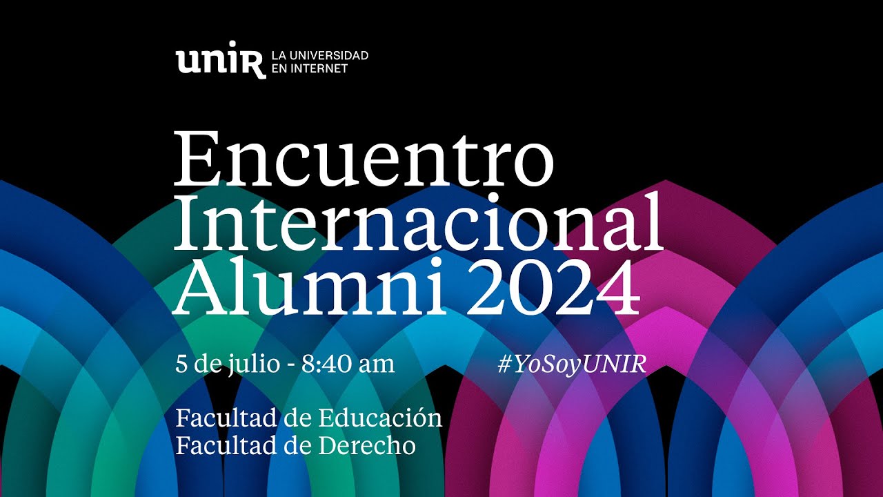 Encuentro Internacional Alumni 2024 - Facultad de Educación y Facultad de Derecho | UNIR ECUADOR