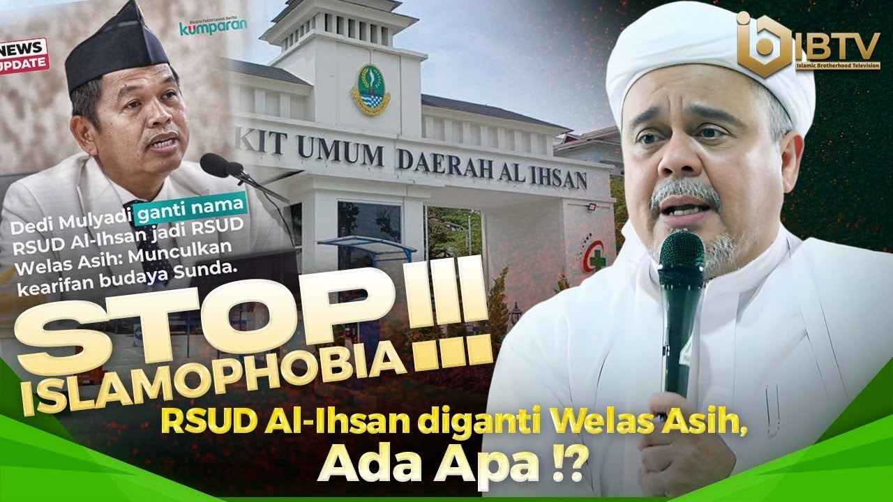 IB HRS : STOP ISLAMOPHOBIA !!! RSUD AL IHSAN DIGANTI JADI WELAS ASIH, ADA APA !?