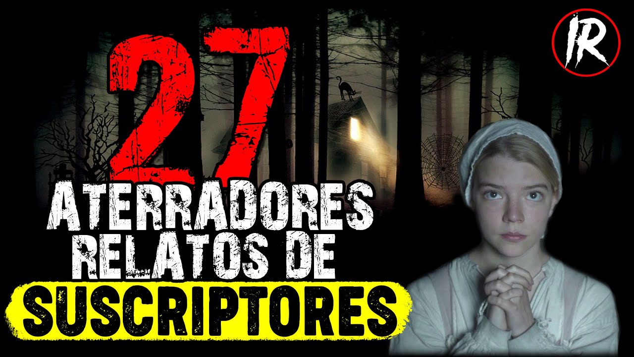 27 ATERRADORAS HISTORIAS DE SUSCRIPTORES (RECOPILACION) | HISTORIAS DE TERROR