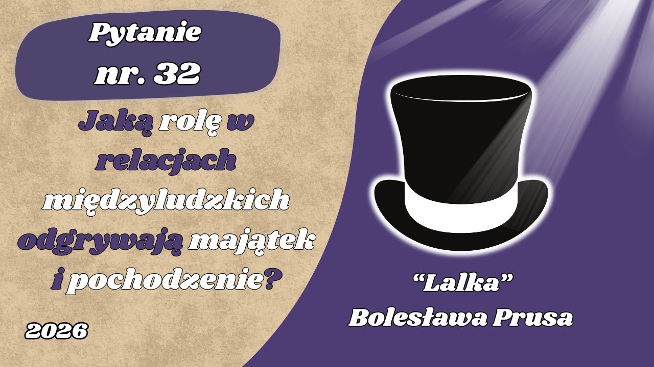 Matura ustna: Jaką rolę w relacjach międzyludzkich odgrywają majątek i pochodzenie? Lalka Bolesława