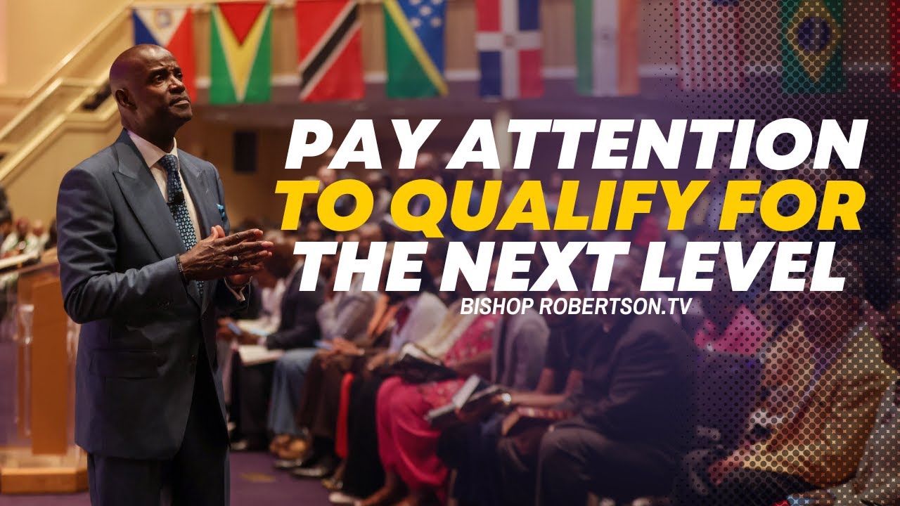 Pay Attention To Qualify For The Next Level | 06/11/2025 7:00 PM | Bishop Daniel Robertson, Jr.