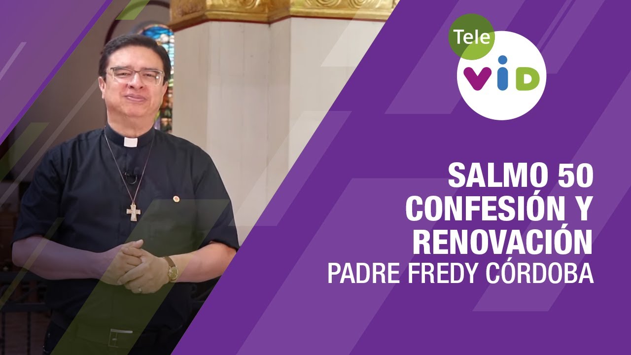 Salmo 50: Un Llamado a la Confesi&oacute;n y la Renovaci&oacute;n Espiritual 🟣 Padre Fredy C&oacute;rdoba, Tele VID