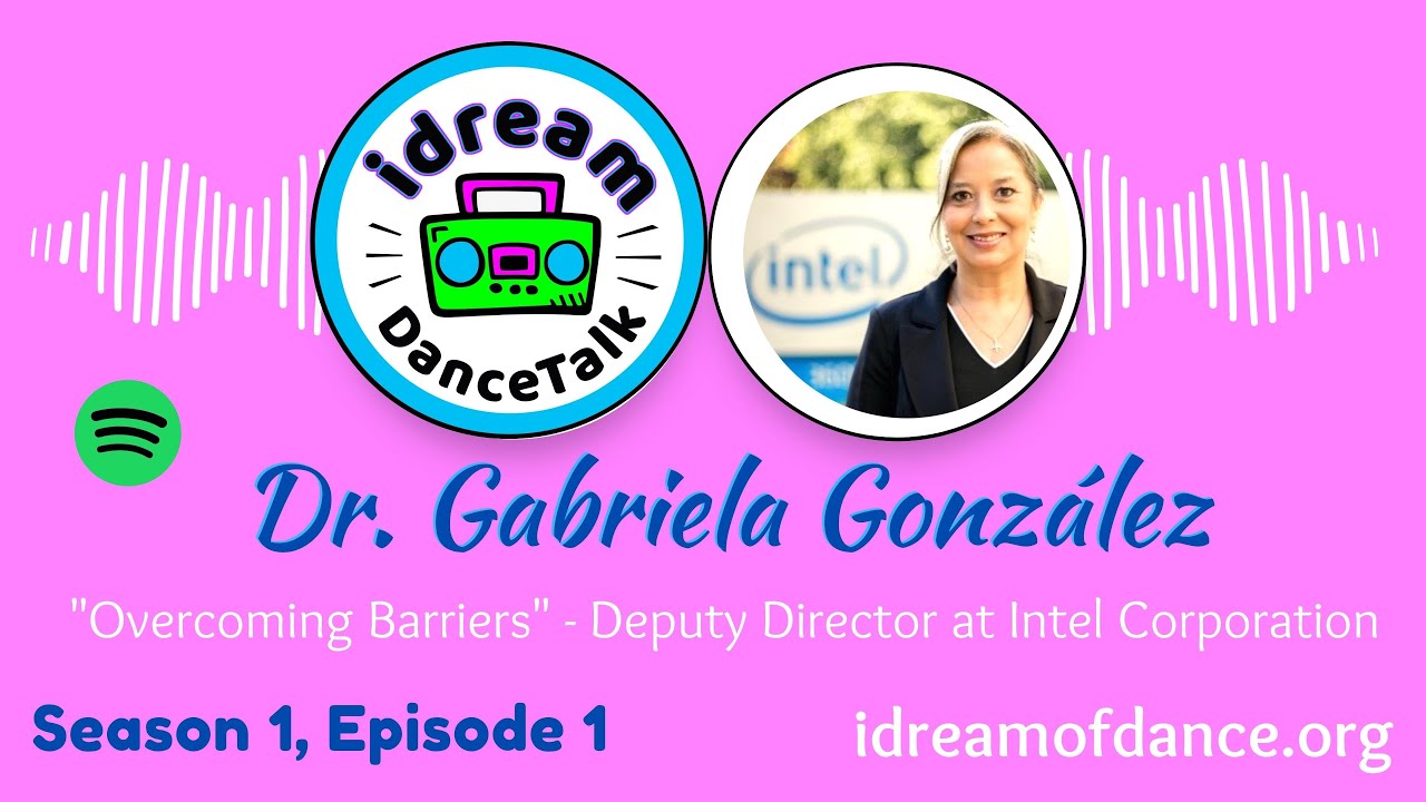 Overcoming Barriers - Dr. Gonz&aacute;lez, Deputy Director at Intel - iDoD Dancetalk, Season 1 Episode 1