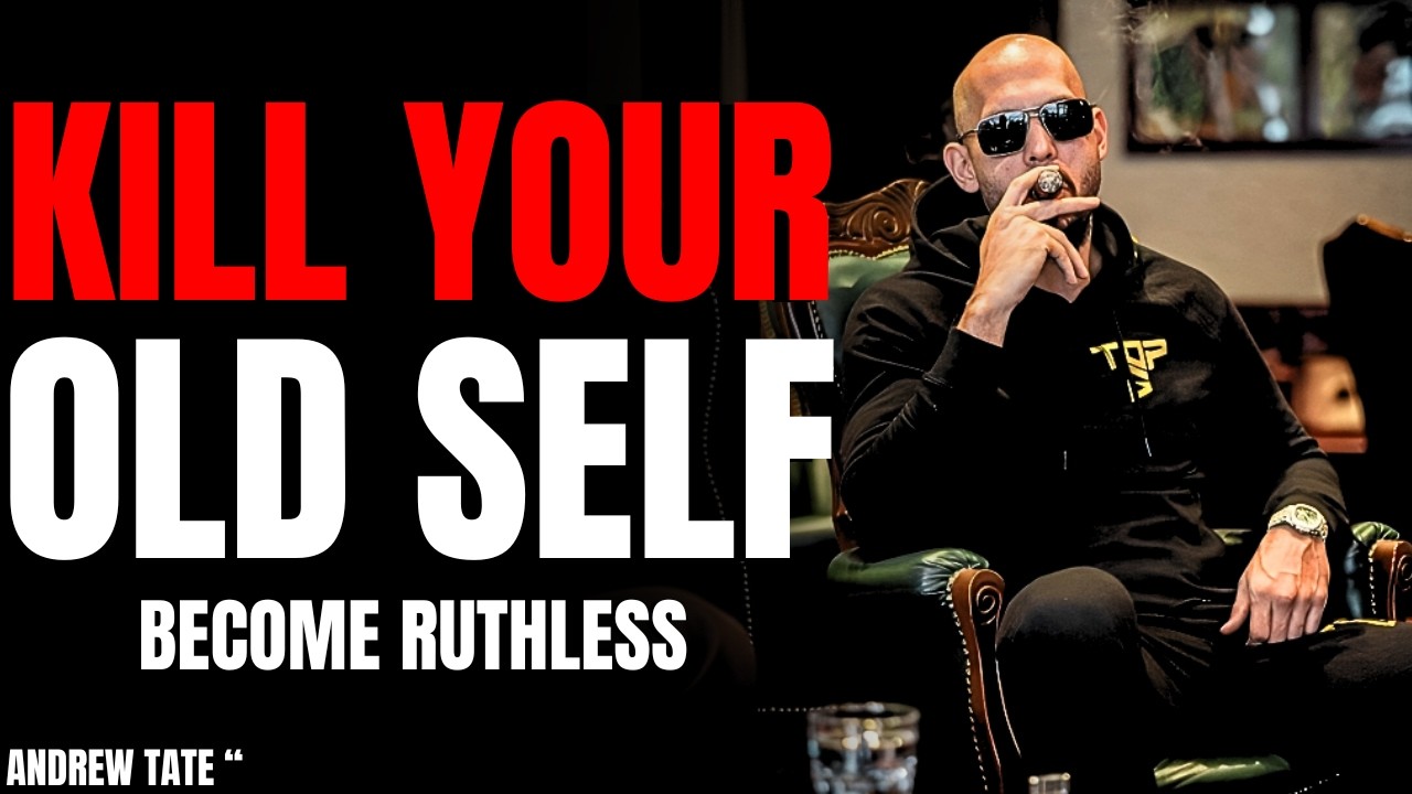 Kill Your Old Self — Become Ruthless | Andrew Tate Mindset
