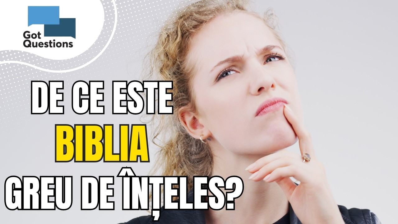 De ce este atât de greu să înțelegi Biblia? | Cum putem înțelege corect Cuvântul lui Dumnezeu