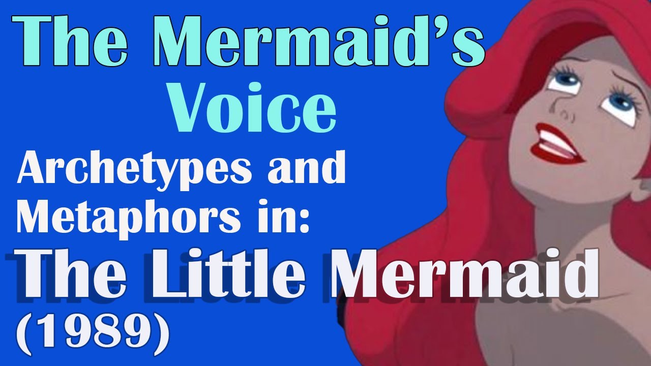 The Symbolism of Ariel's Voice and the Mermaid Archetype