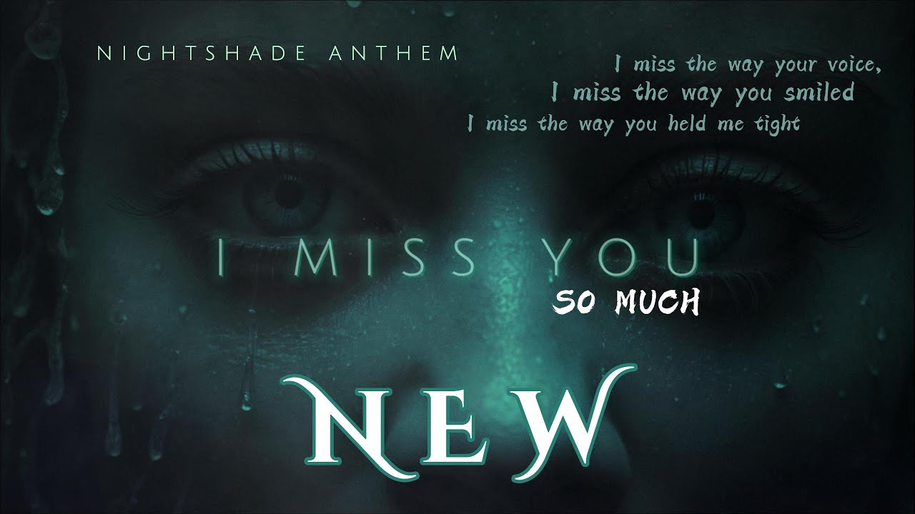 Nightshade Anthem - I Miss You