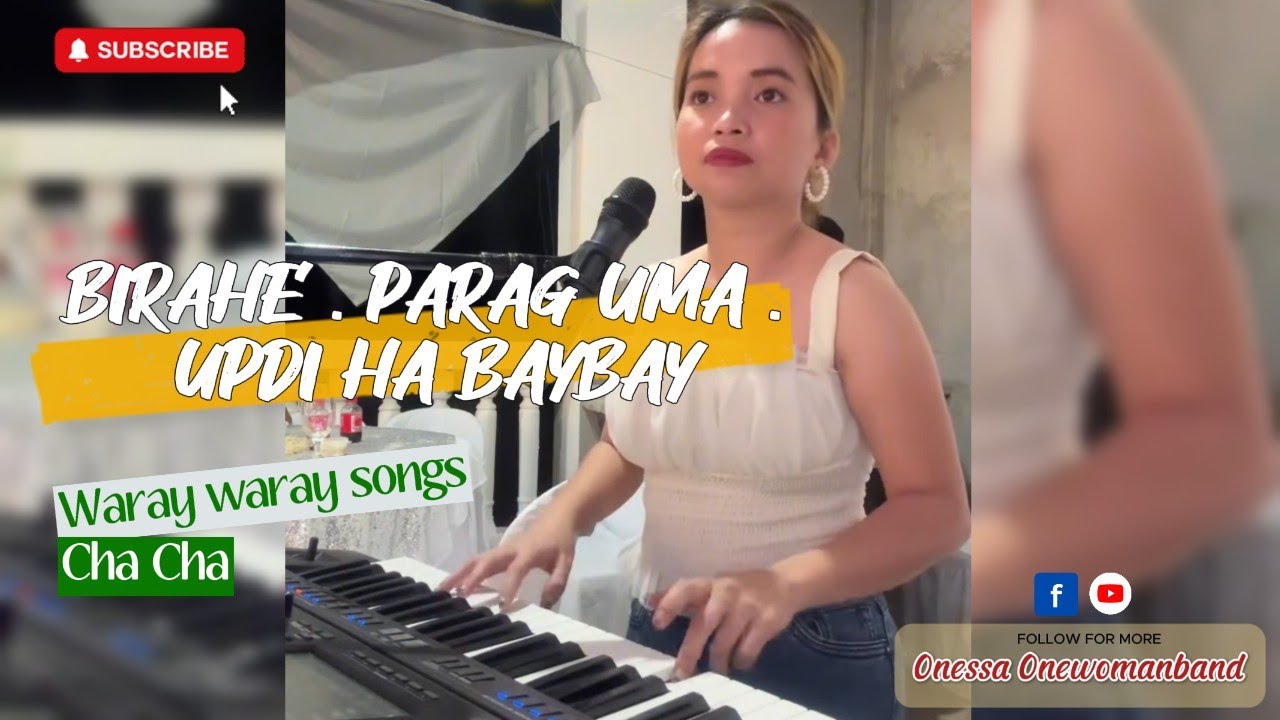 BIRAHE,PARAG-UMA,UPDI HA BAYBAY | WARAY WARAY SONGS CHA-CHA NONSTOP | ONESSA ONEWOMANBAND COVER SONG
