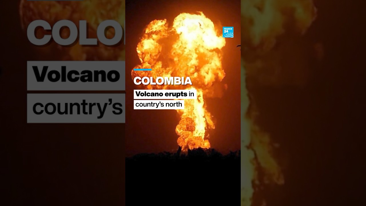 Colombia: Volcano erupts in country&rsquo;s north &bull; FRANCE 24 English