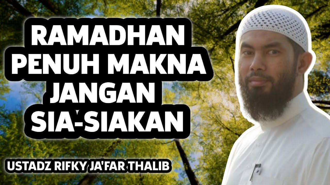 Ramadhan Penuh Makna | Ustadz Rifky Ja’far Thalib