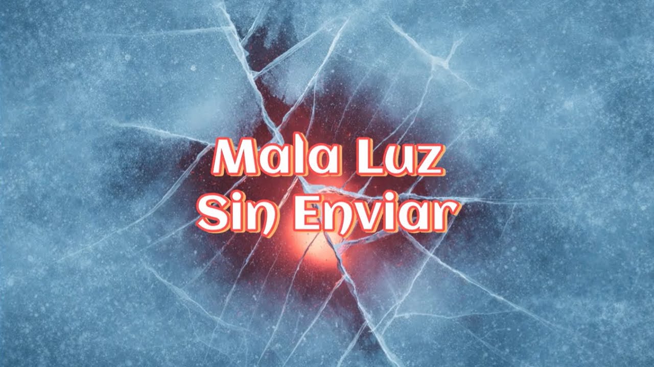 Mala Luz - Sin Enviar (Lyric Video)