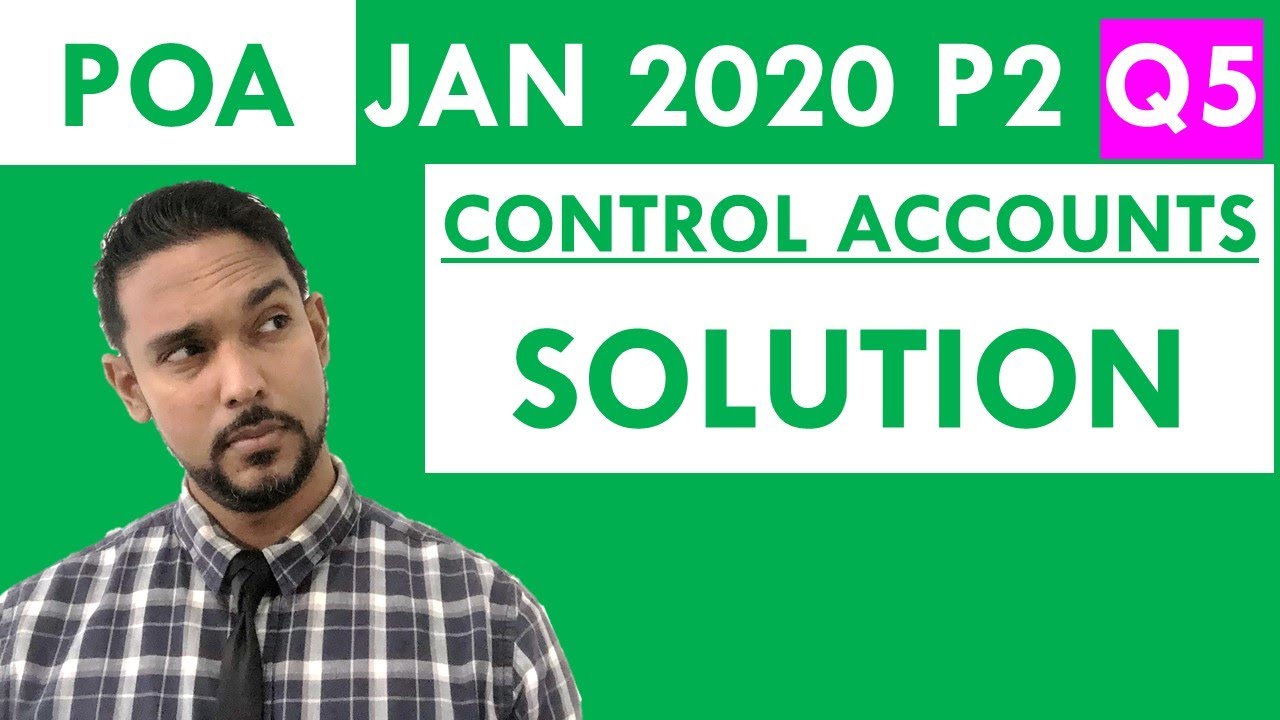 PoA Past Paper solution | January 2020 P2 Q5 - Control Accounts