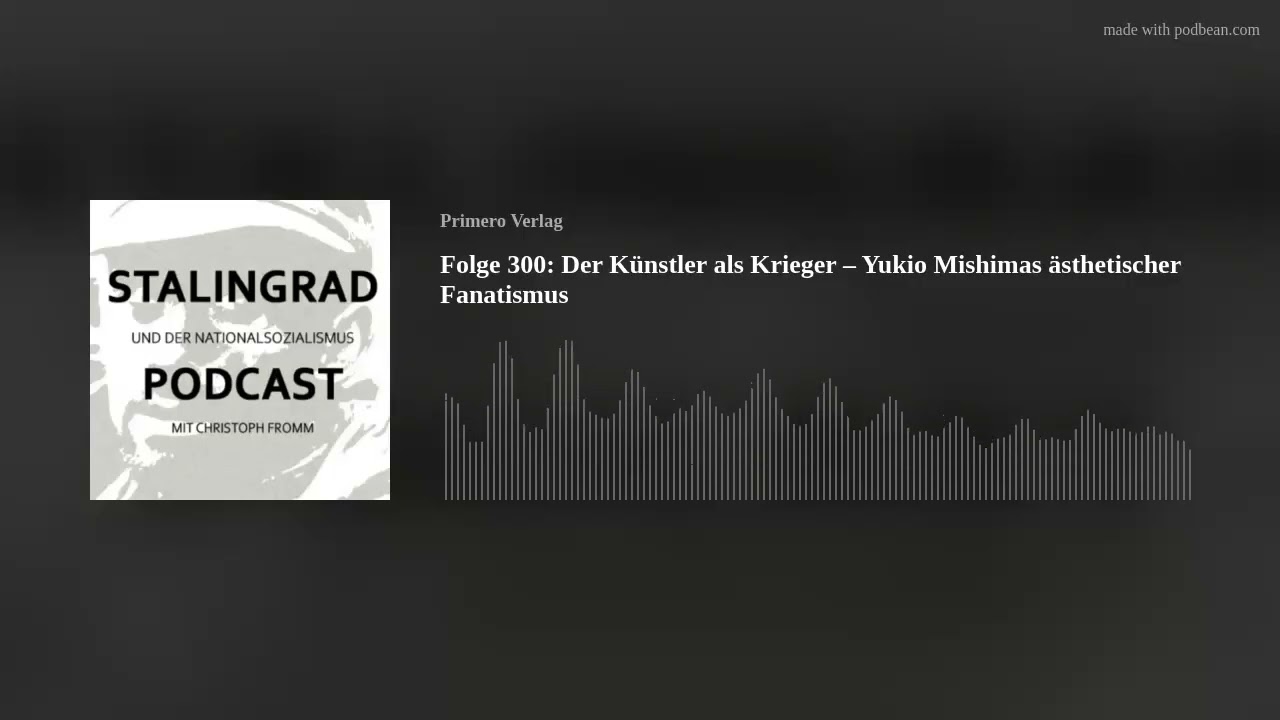 Folge 300: Der Künstler als Krieger – Yukio Mishimas ästhetischer Fanatismus