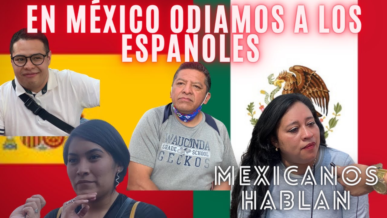 ¿Por qué los mexicanos odiamos a los españoles?