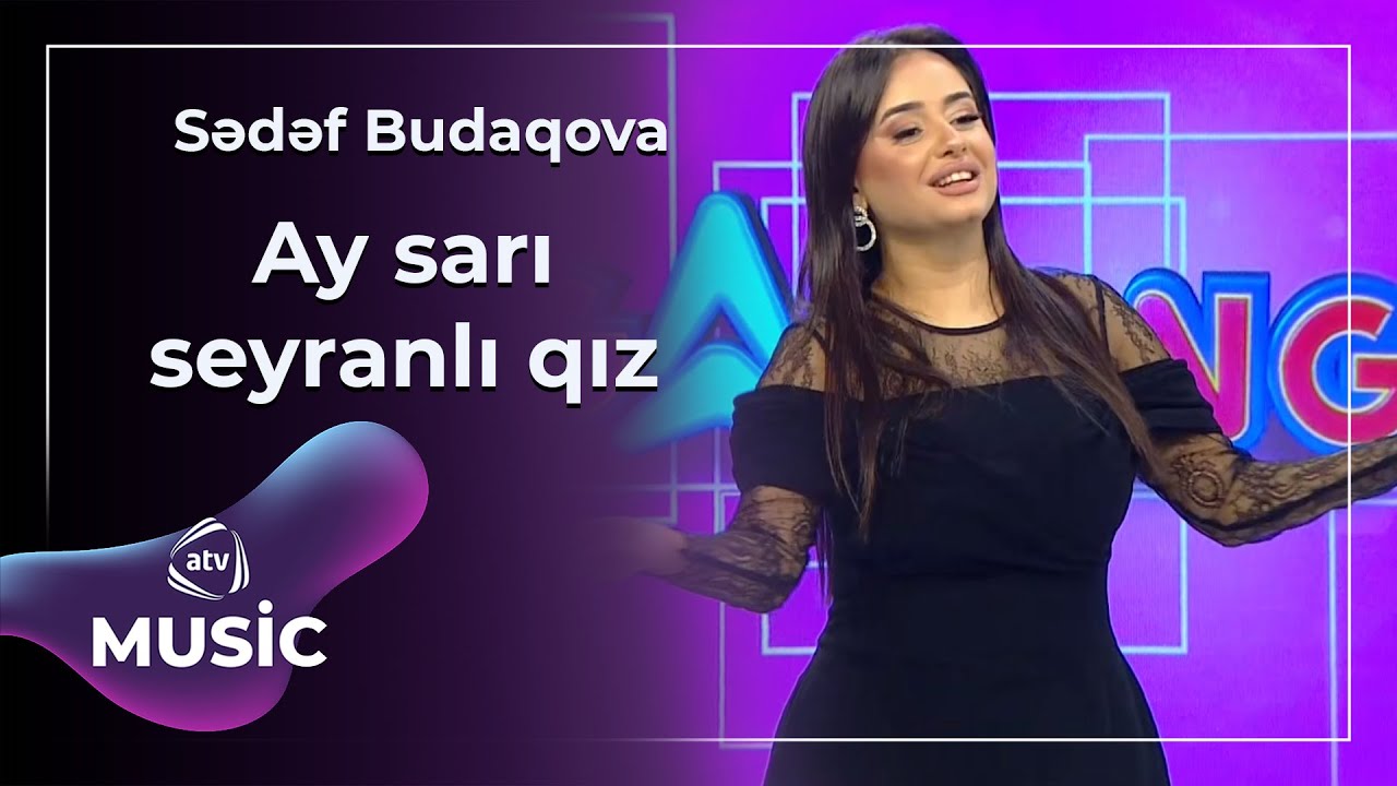 Sədəf Budaqova - Ay sarı seyranlı qız
