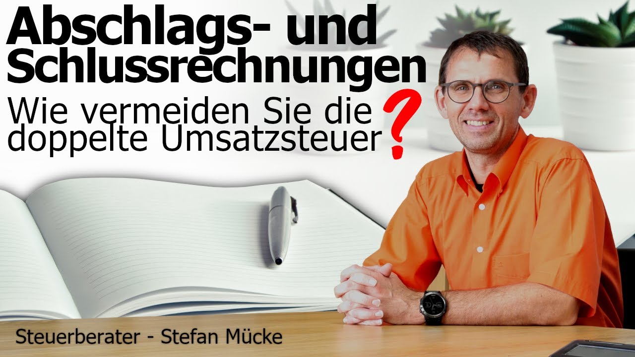 Rechnungen richtig schreiben? Abschlagsrechnungen und Schlussrechnungen. Umsatzsteuerrisiko!