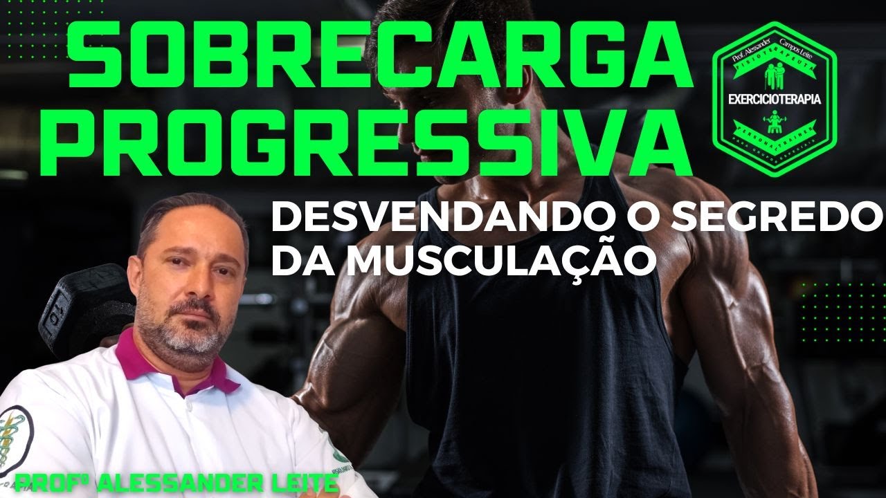 Desvendando o Segredo da Muscula&ccedil;&atilde;o: Sobrecarga Progressiva