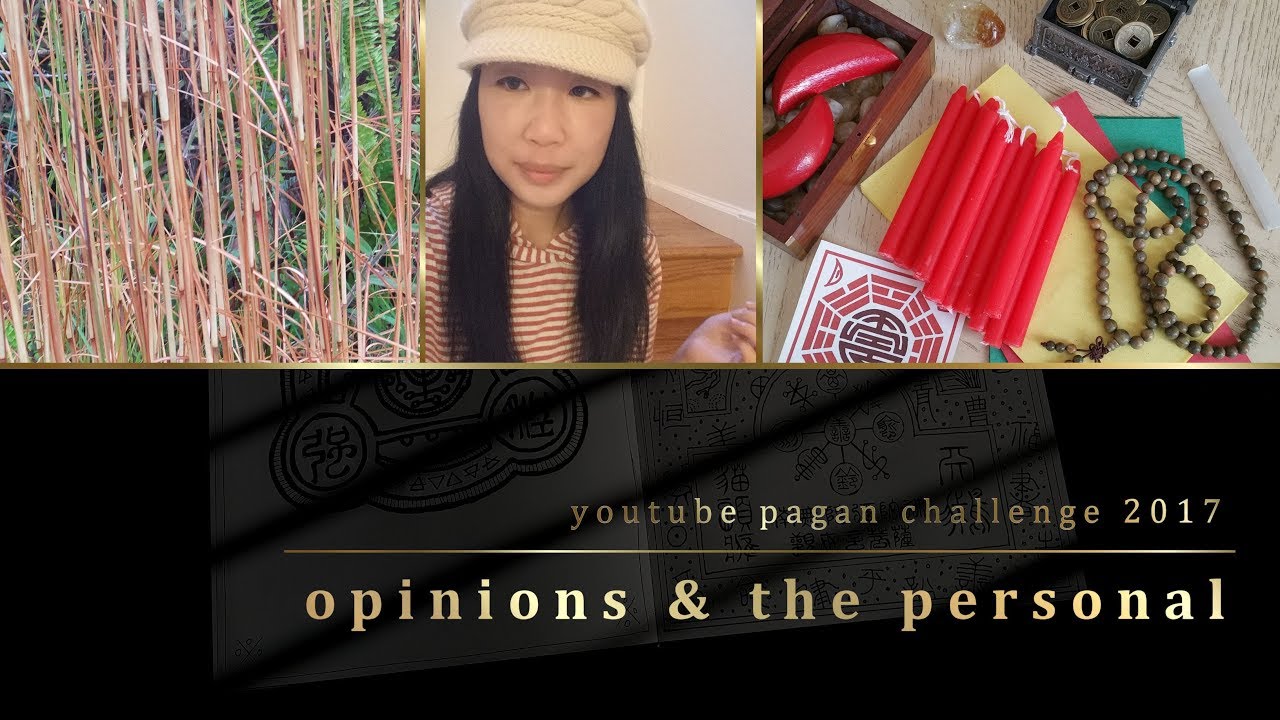 Pagan Practice, Opinions, the Personal (Part 3 of 3, YouTube Pagan Challenge 2017)