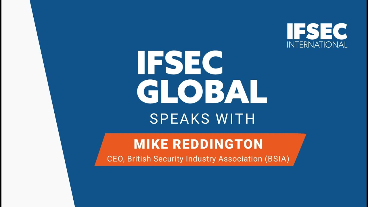 IFSEC Interviews: BSIA Chief Executive Officer, Mike Reddington at IFSEC 2022